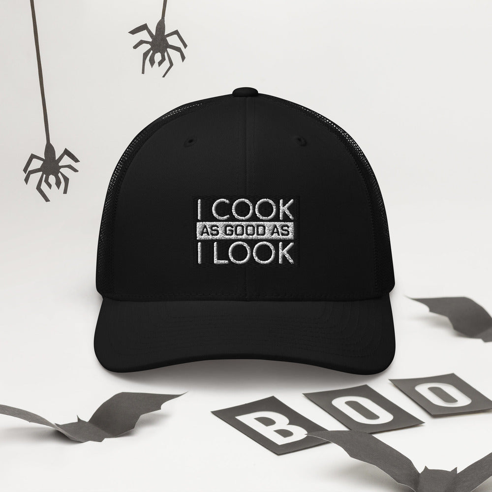 COOK AS GOOD AS I LOOK Trucker Cap