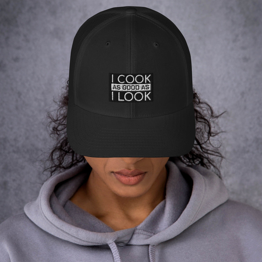 COOK AS GOOD AS I LOOK Trucker Cap