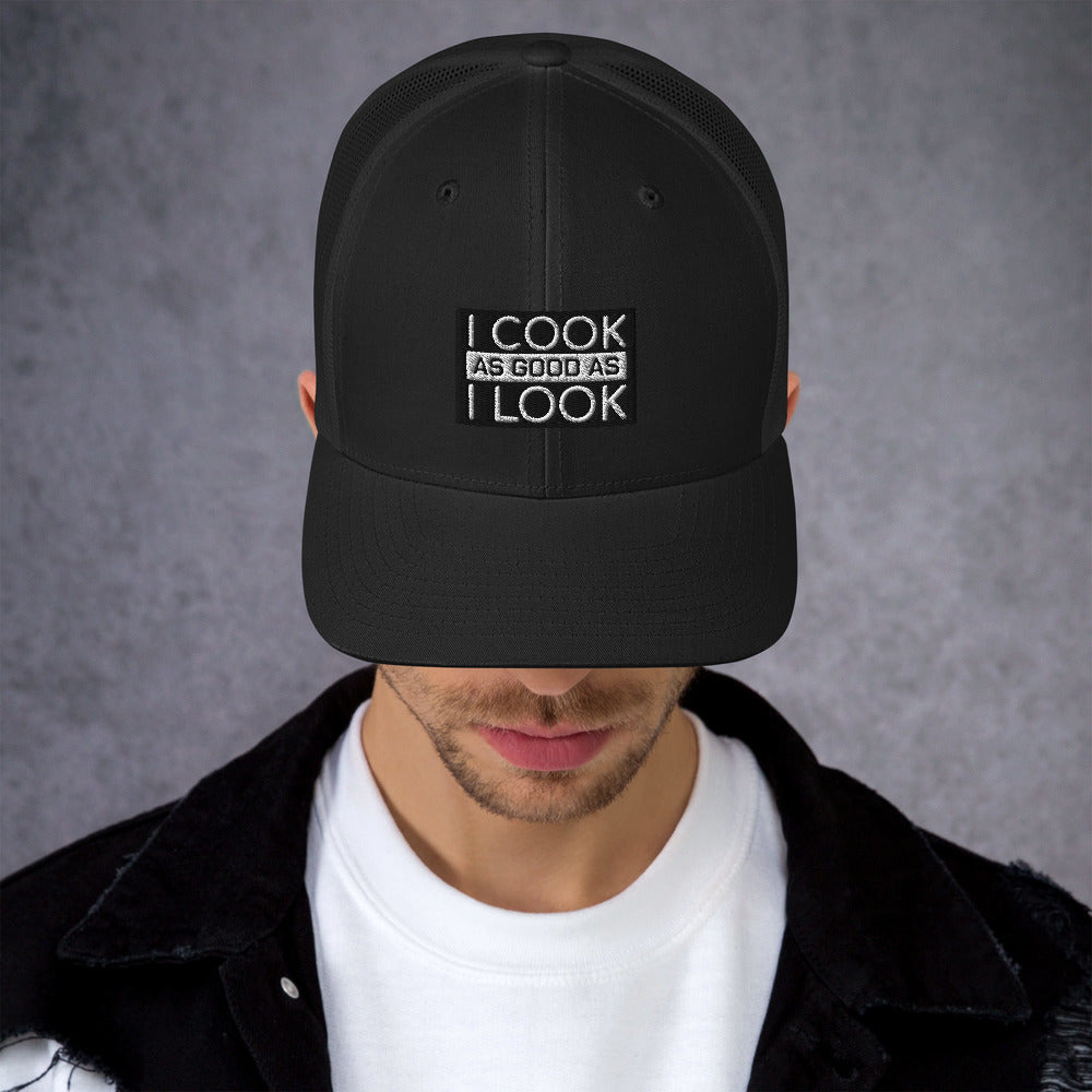 COOK AS GOOD AS I LOOK Trucker Cap