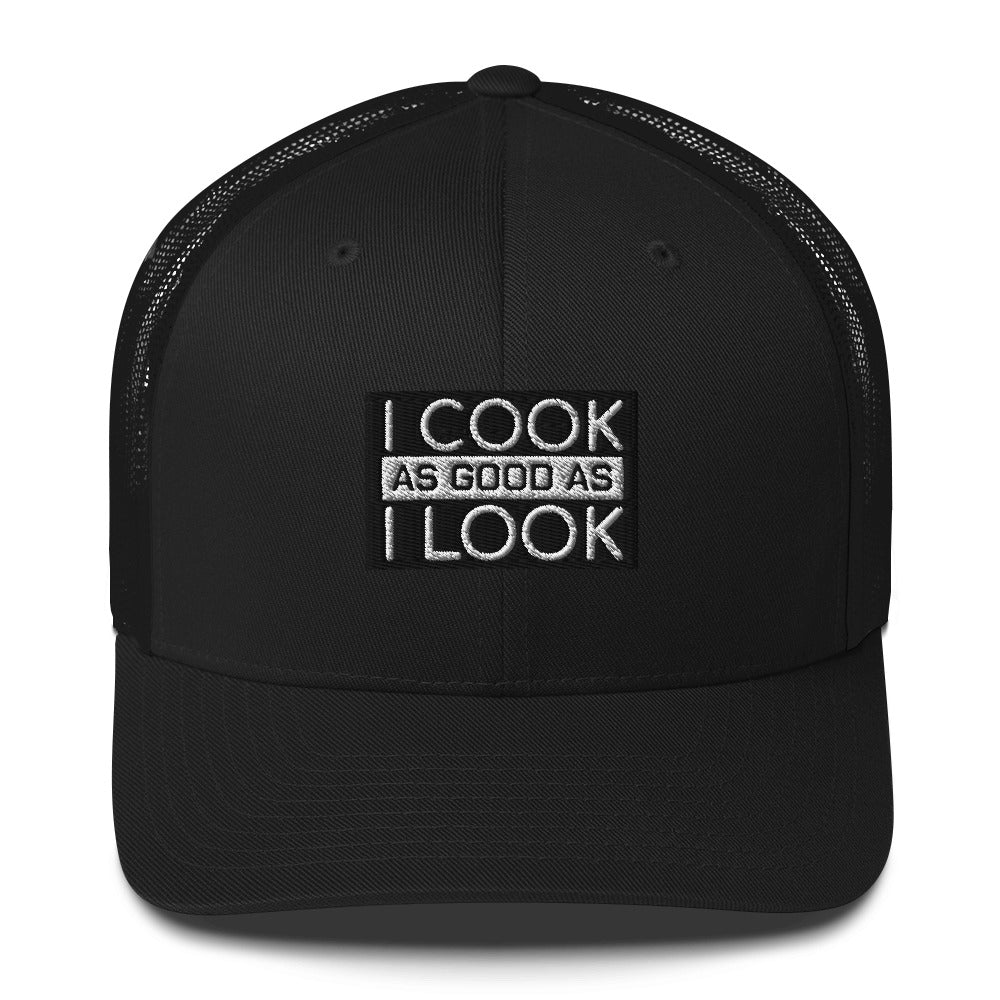 COOK AS GOOD AS I LOOK Trucker Cap