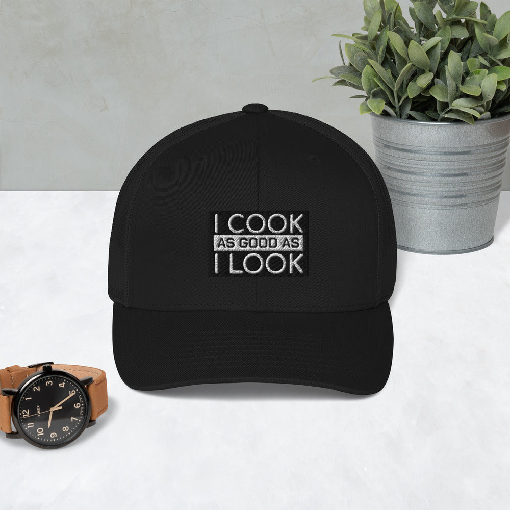 COOK AS GOOD AS I LOOK Trucker Cap