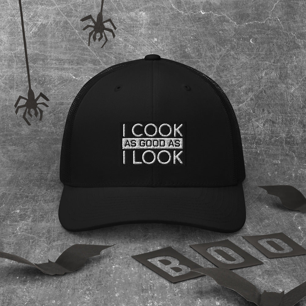 COOK AS GOOD AS I LOOK Trucker Cap