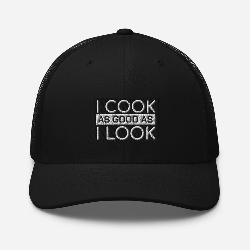 COOK AS GOOD AS I LOOK Trucker Cap