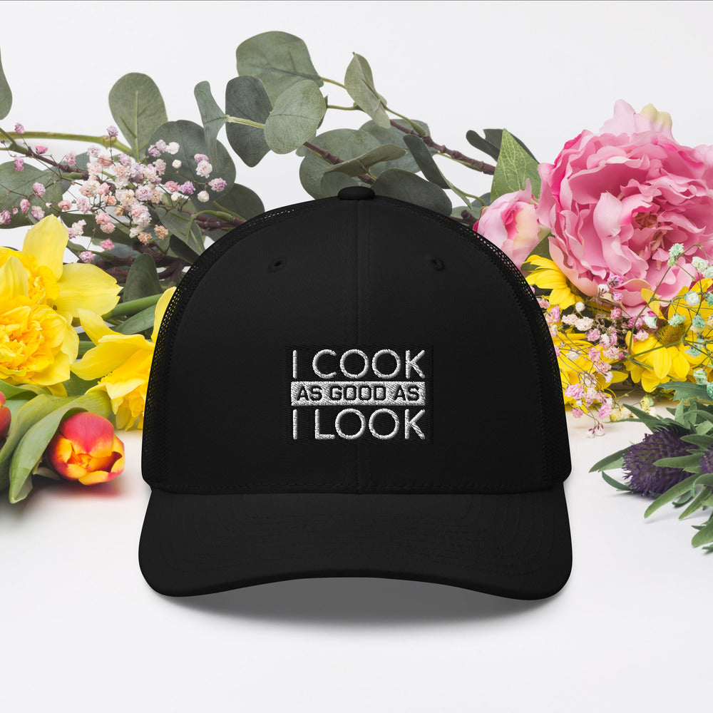 COOK AS GOOD AS I LOOK Trucker Cap