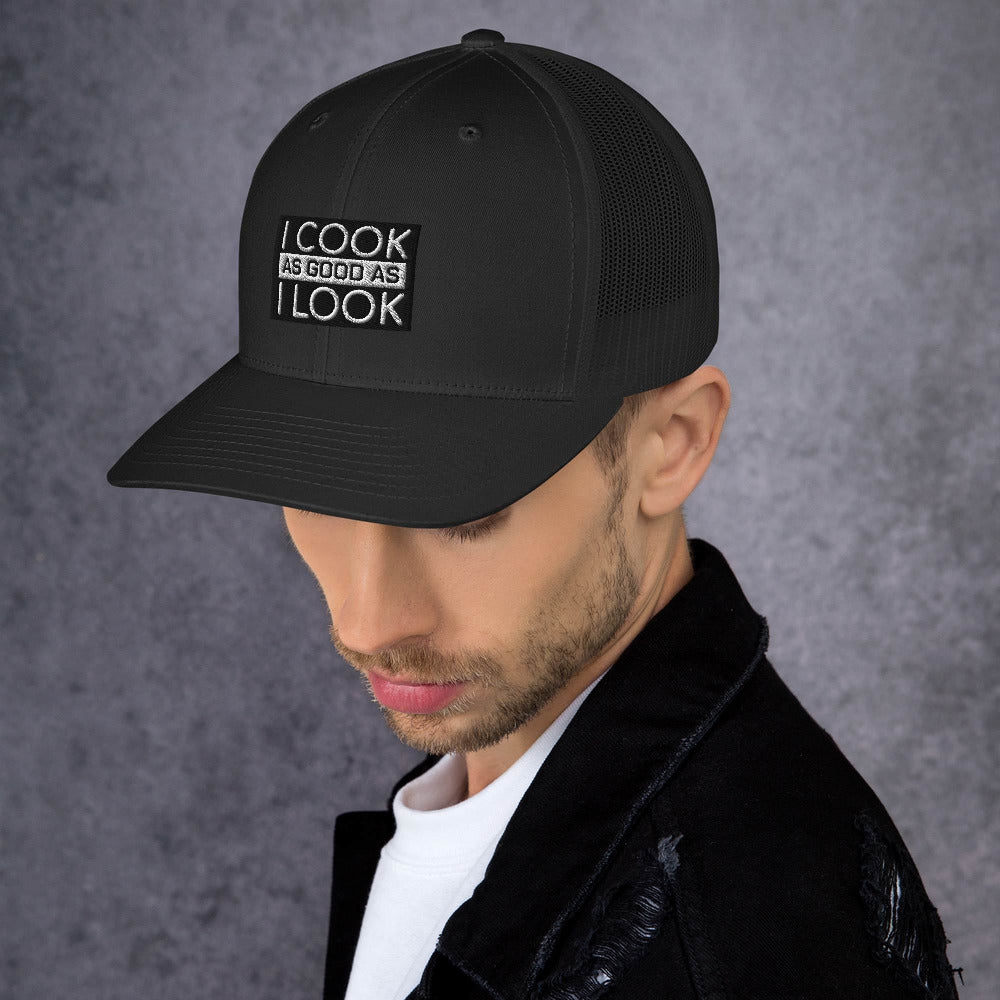 COOK AS GOOD AS I LOOK Trucker Cap