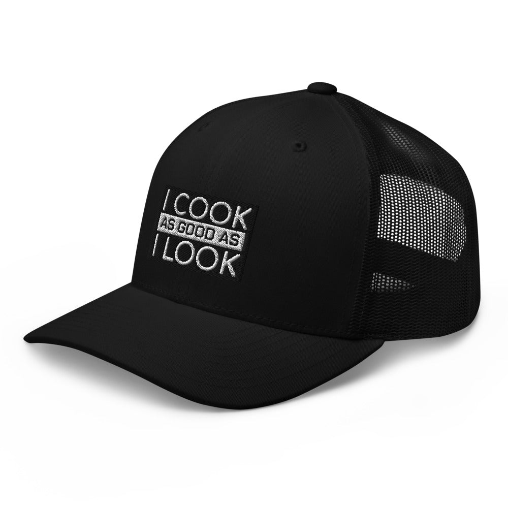 COOK AS GOOD AS I LOOK Trucker Cap