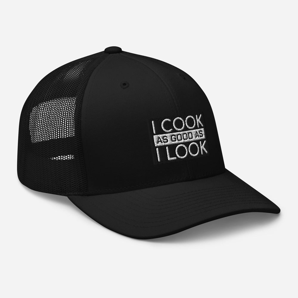 COOK AS GOOD AS I LOOK Trucker Cap