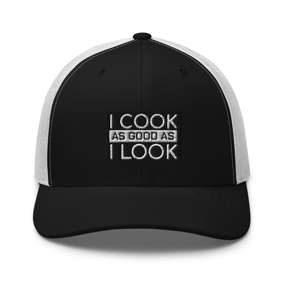 COOK AS GOOD AS I LOOK Trucker Cap