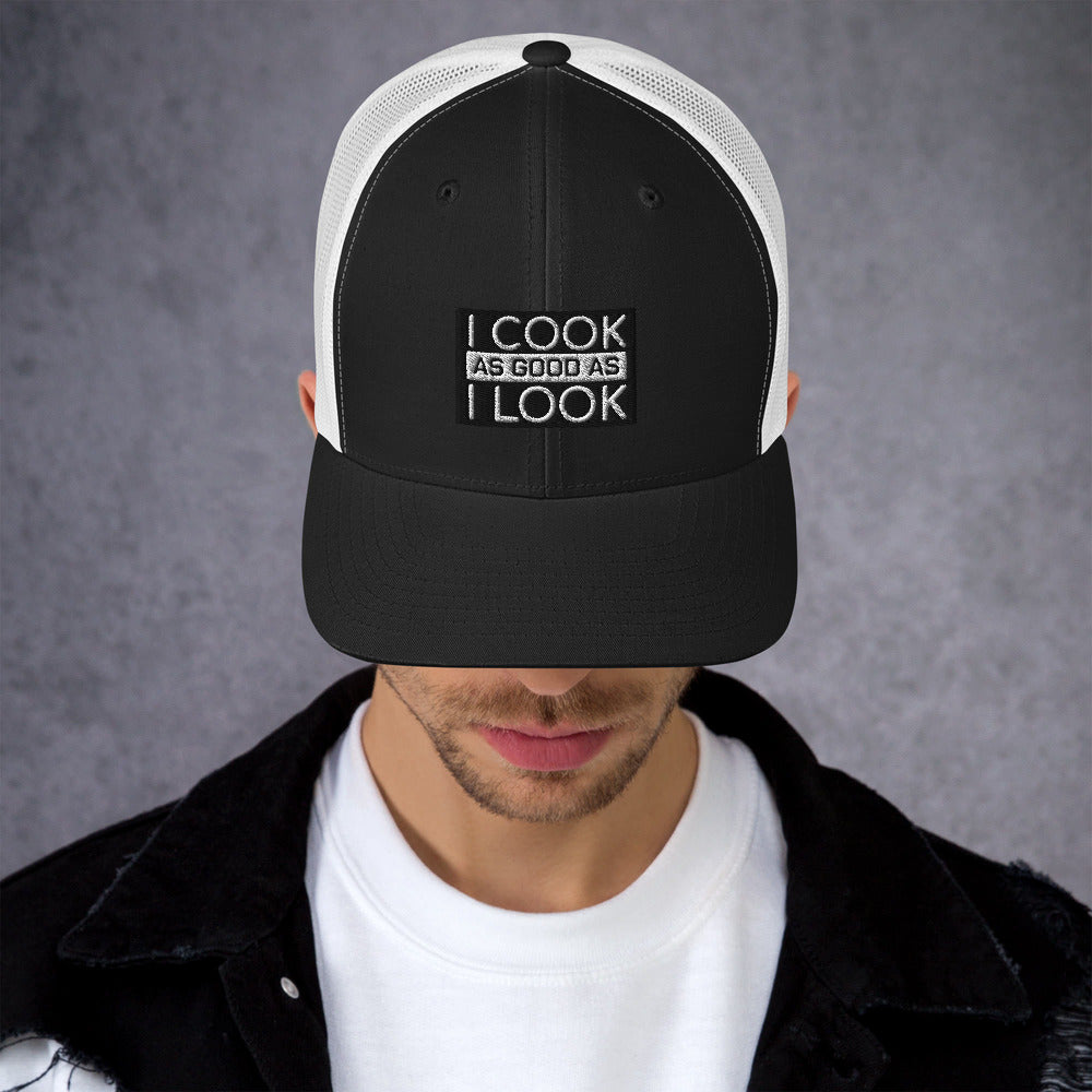 COOK AS GOOD AS I LOOK Trucker Cap