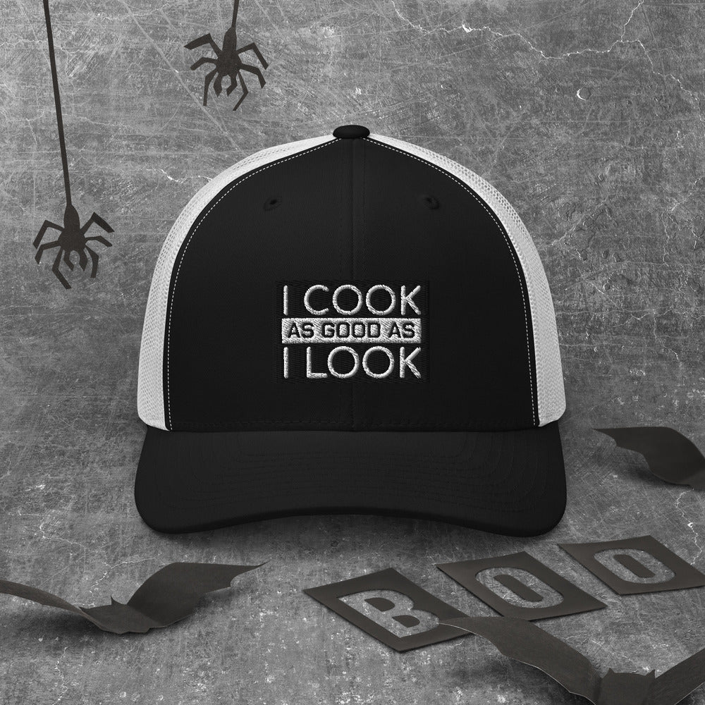 COOK AS GOOD AS I LOOK Trucker Cap