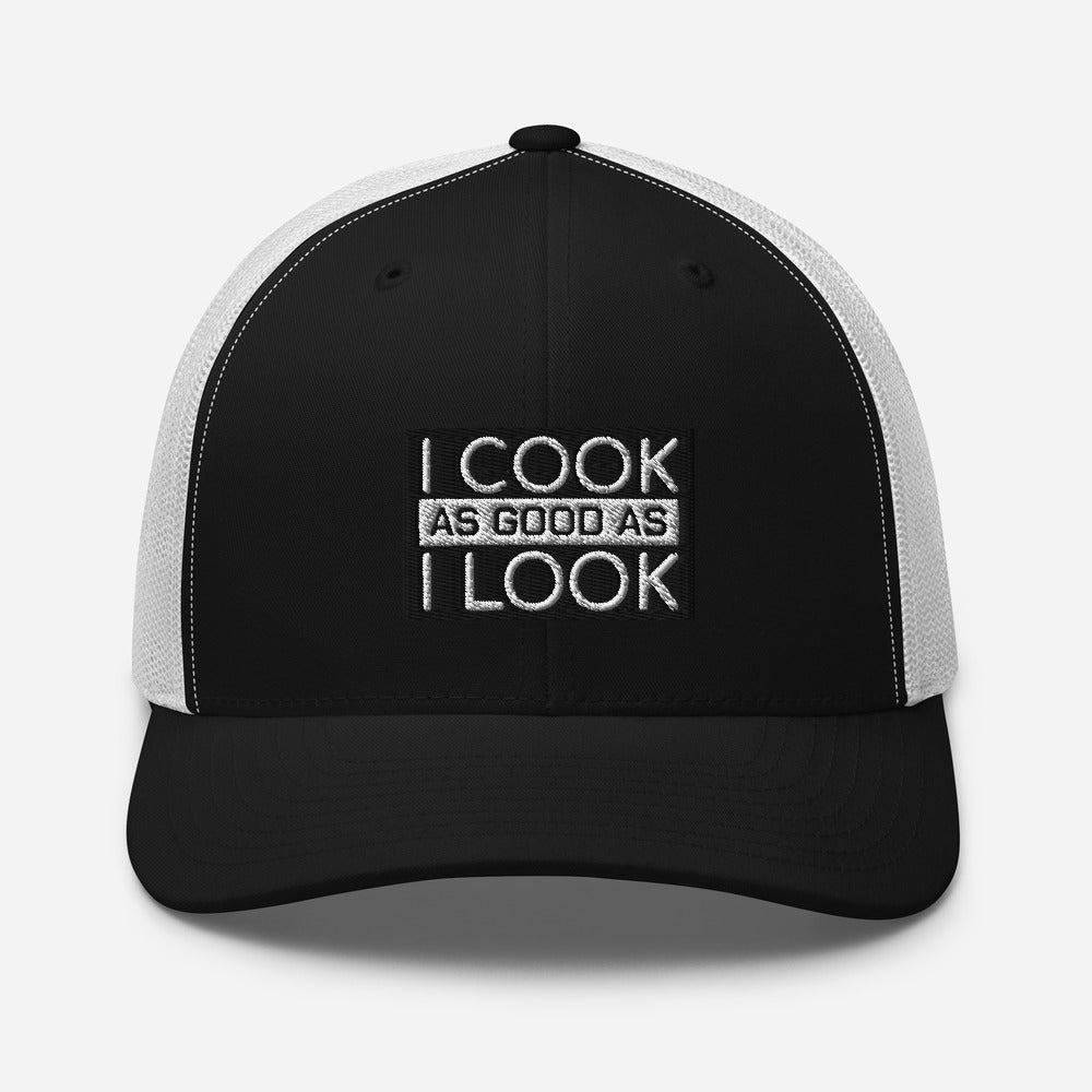 COOK AS GOOD AS I LOOK Trucker Cap