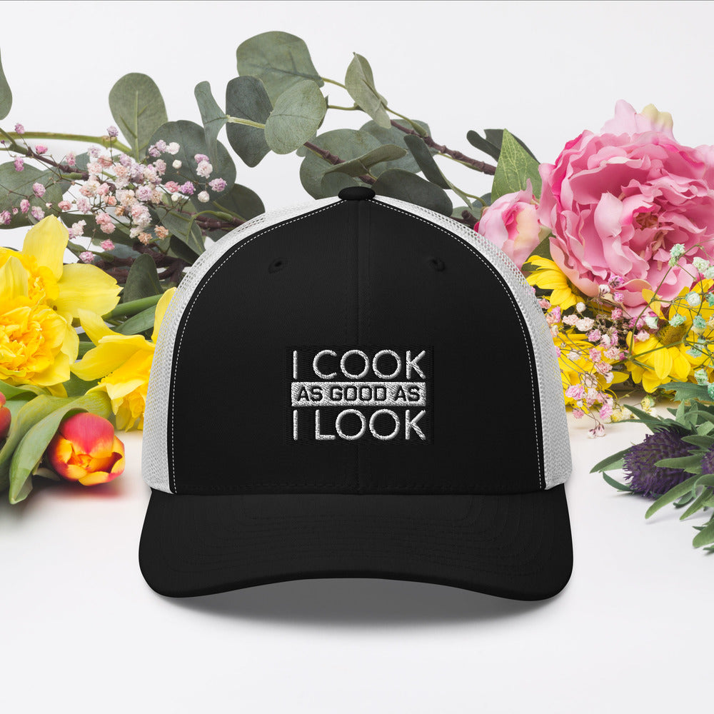 COOK AS GOOD AS I LOOK Trucker Cap