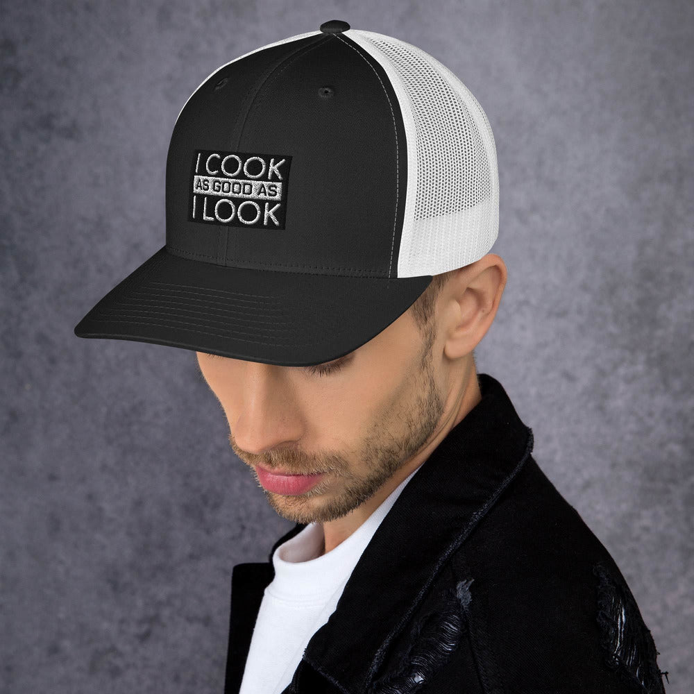 COOK AS GOOD AS I LOOK Trucker Cap