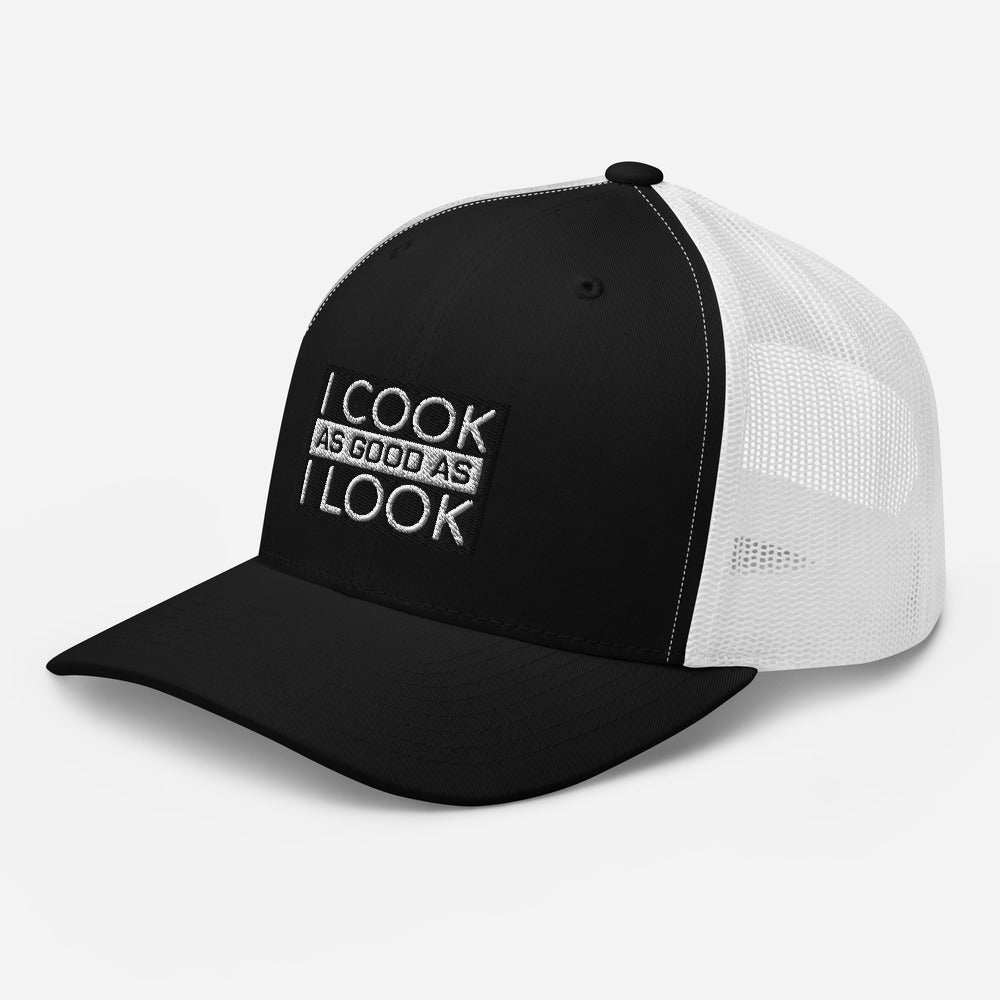 COOK AS GOOD AS I LOOK Trucker Cap