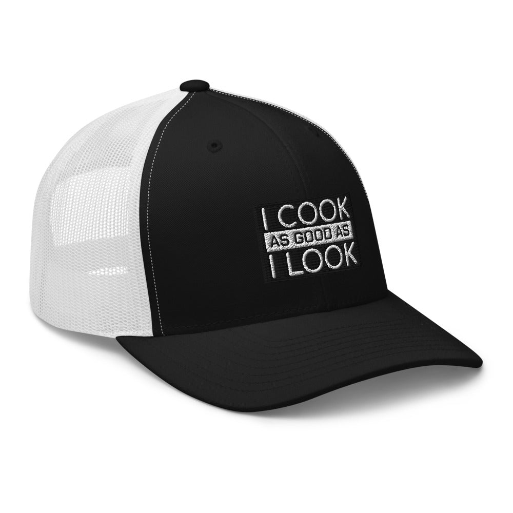 COOK AS GOOD AS I LOOK Trucker Cap