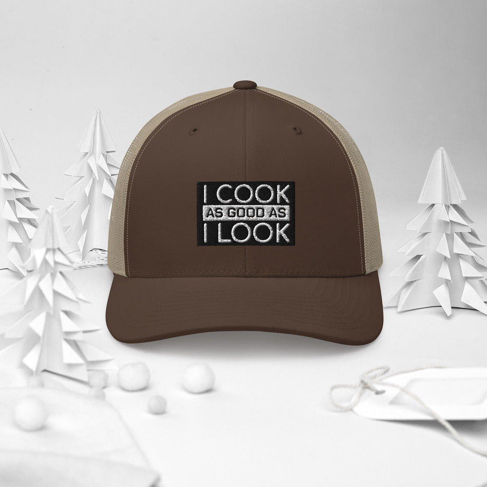 COOK AS GOOD AS I LOOK Trucker Cap