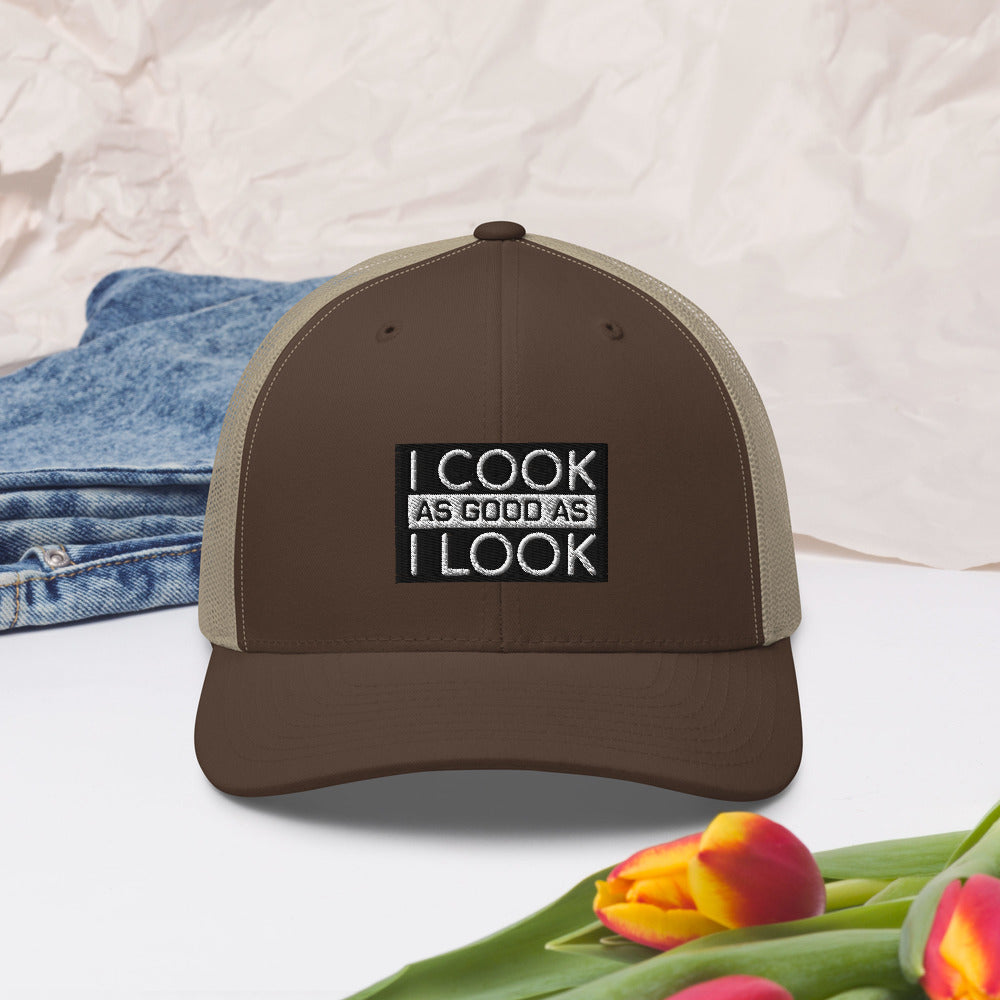 COOK AS GOOD AS I LOOK Trucker Cap