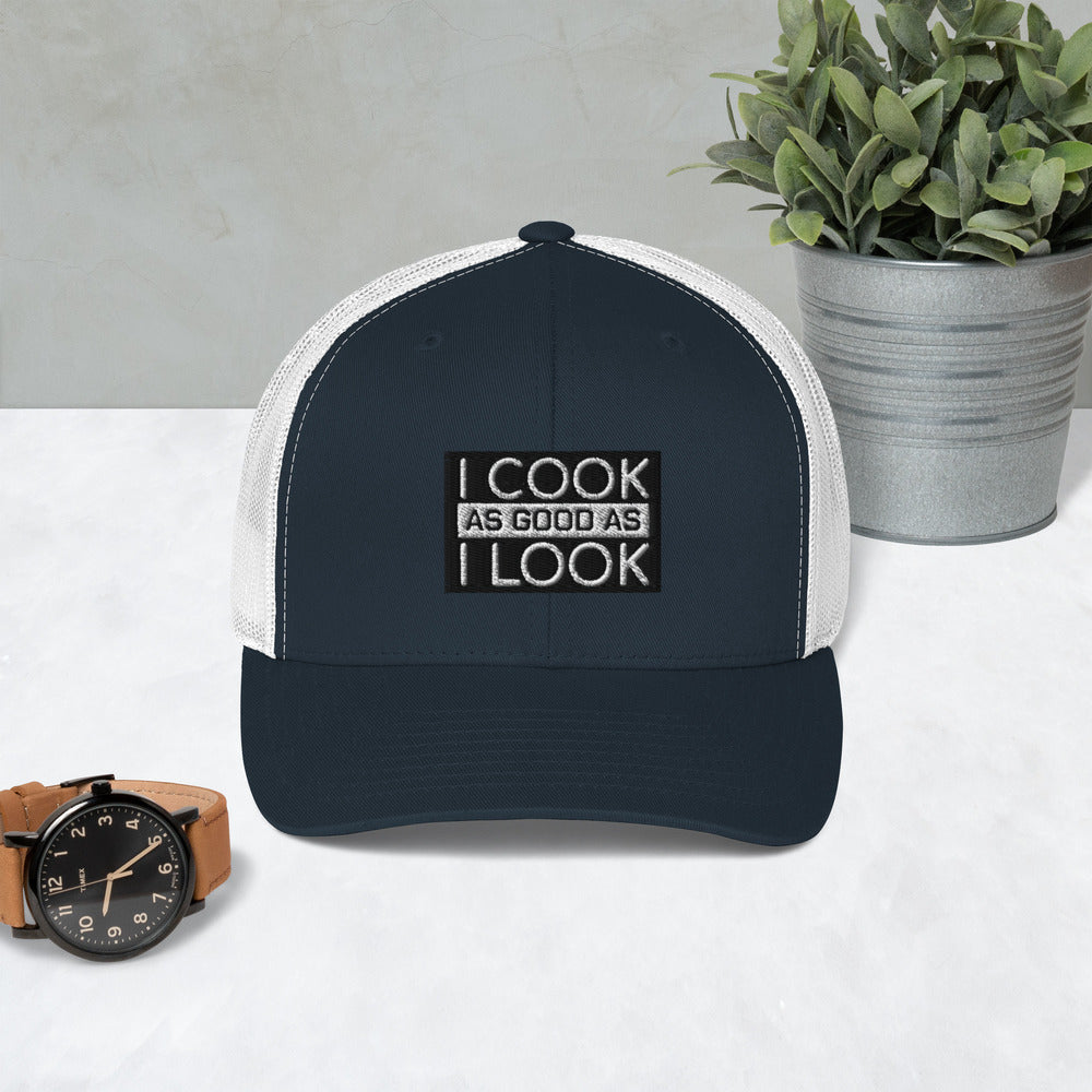 COOK AS GOOD AS I LOOK Trucker Cap