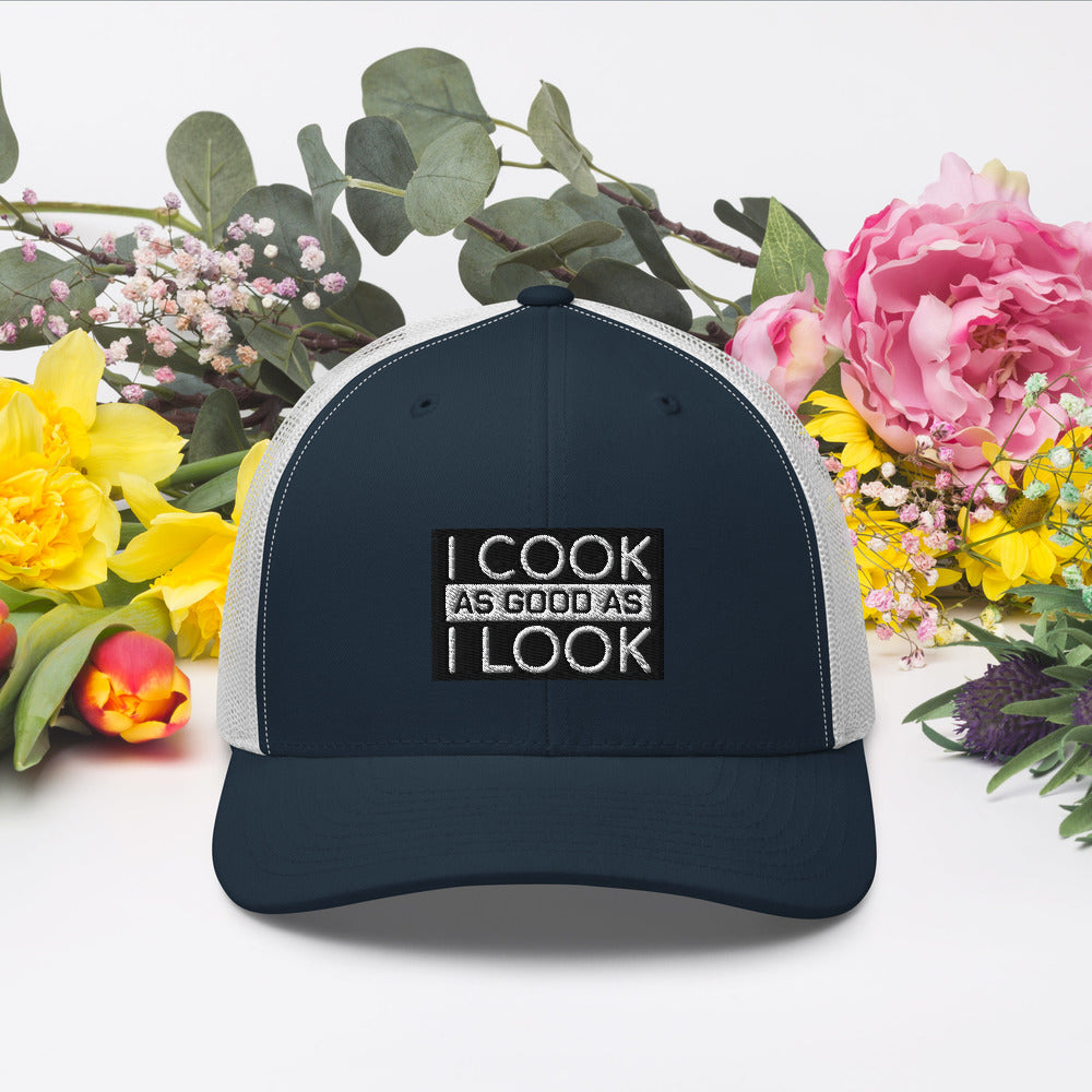 COOK AS GOOD AS I LOOK Trucker Cap