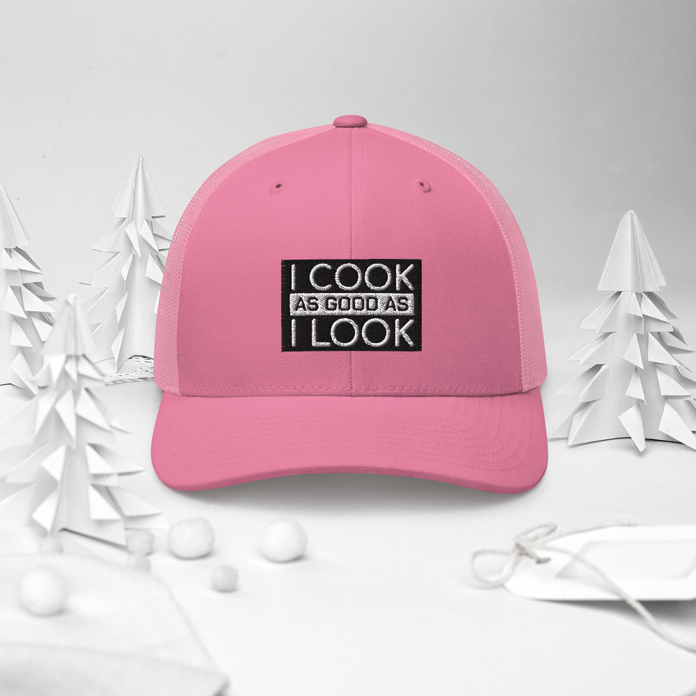 COOK AS GOOD AS I LOOK Trucker Cap