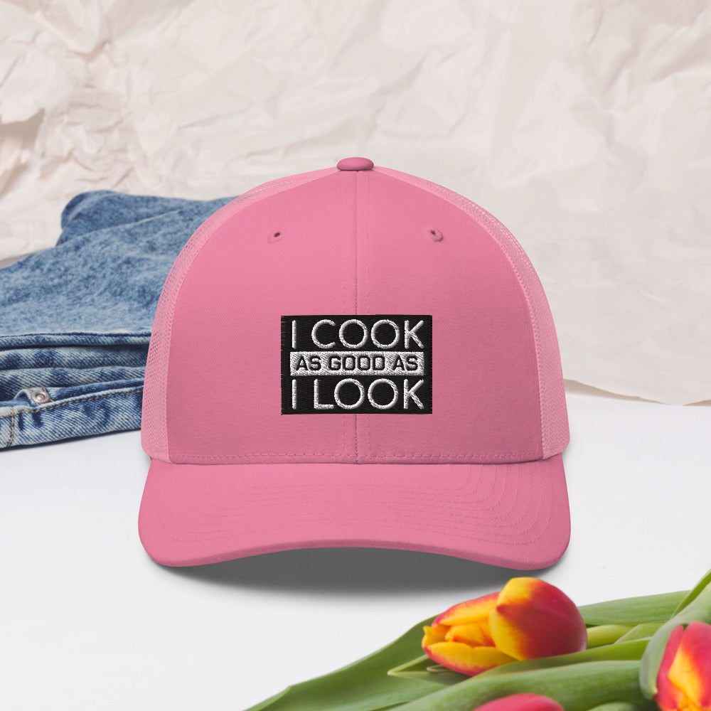 COOK AS GOOD AS I LOOK Trucker Cap