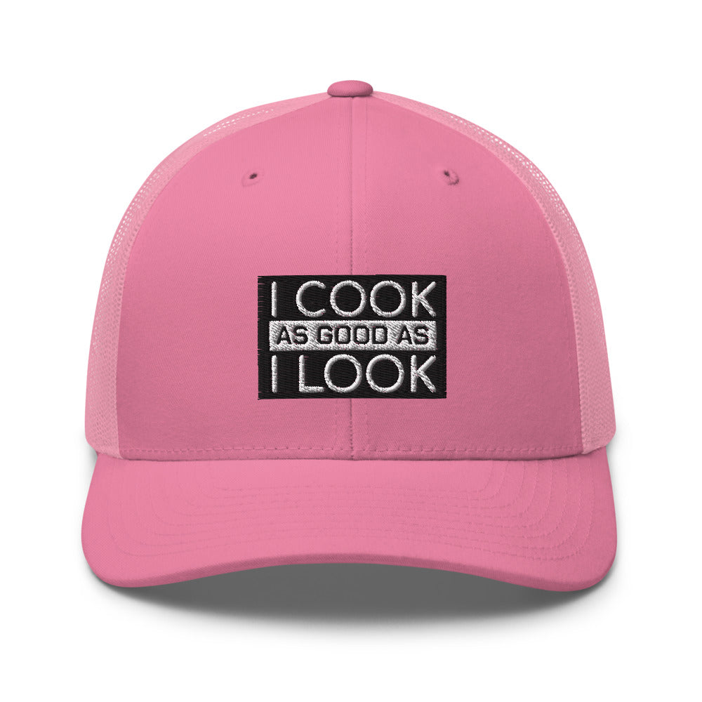 COOK AS GOOD AS I LOOK Trucker Cap