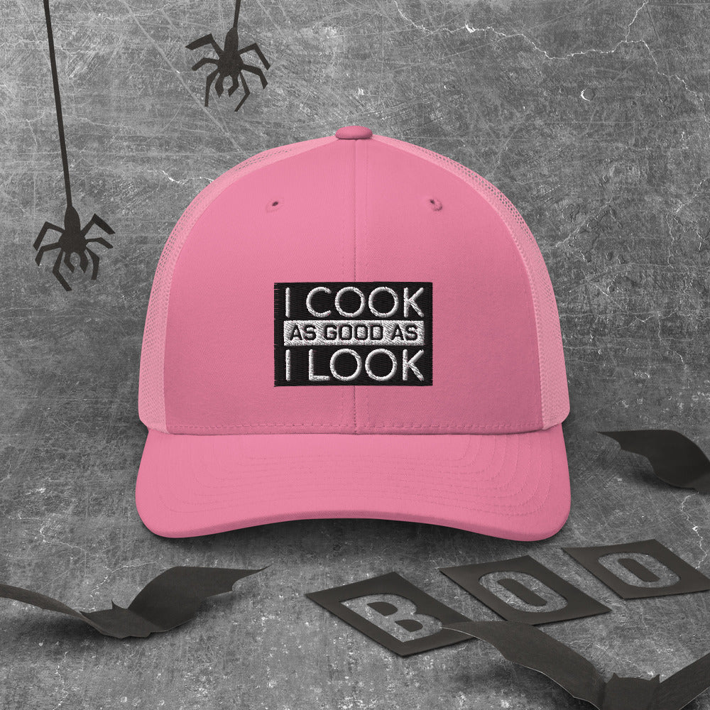 COOK AS GOOD AS I LOOK Trucker Cap