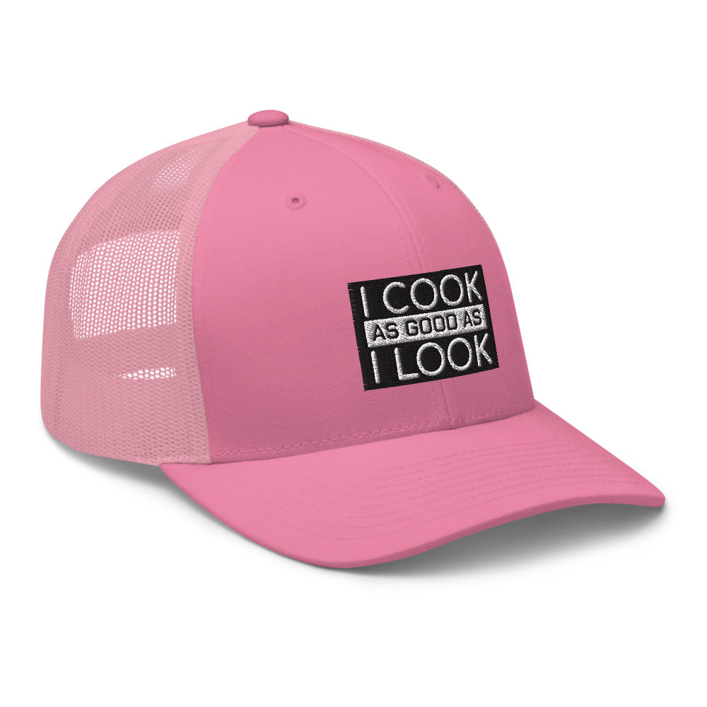 COOK AS GOOD AS I LOOK Trucker Cap