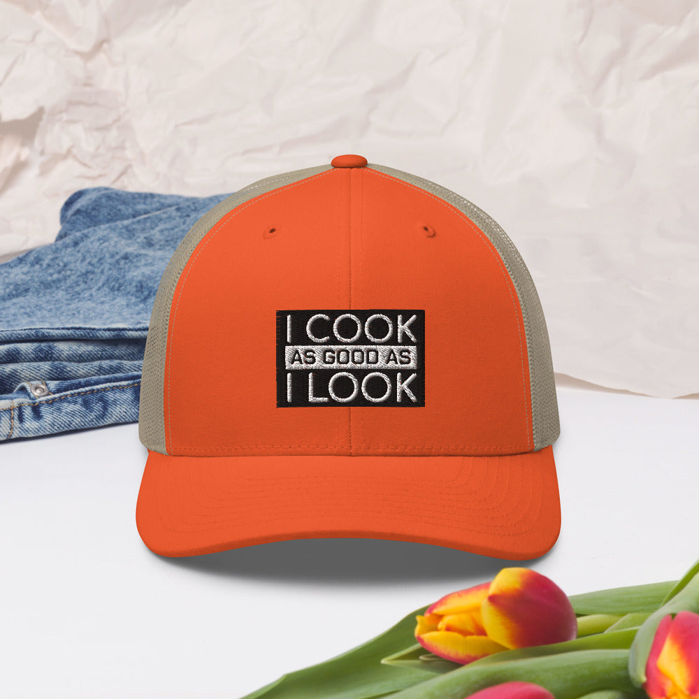 COOK AS GOOD AS I LOOK Trucker Cap