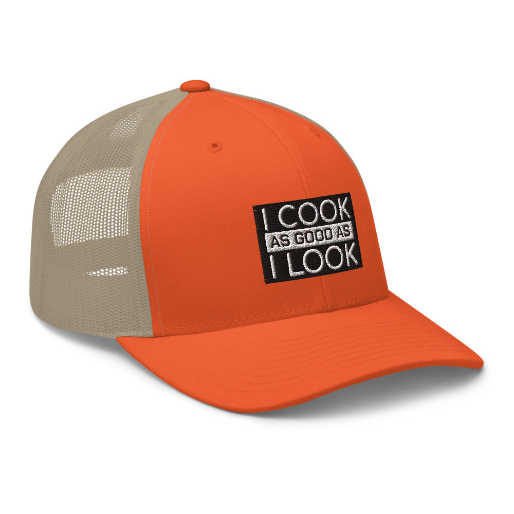 COOK AS GOOD AS I LOOK Trucker Cap