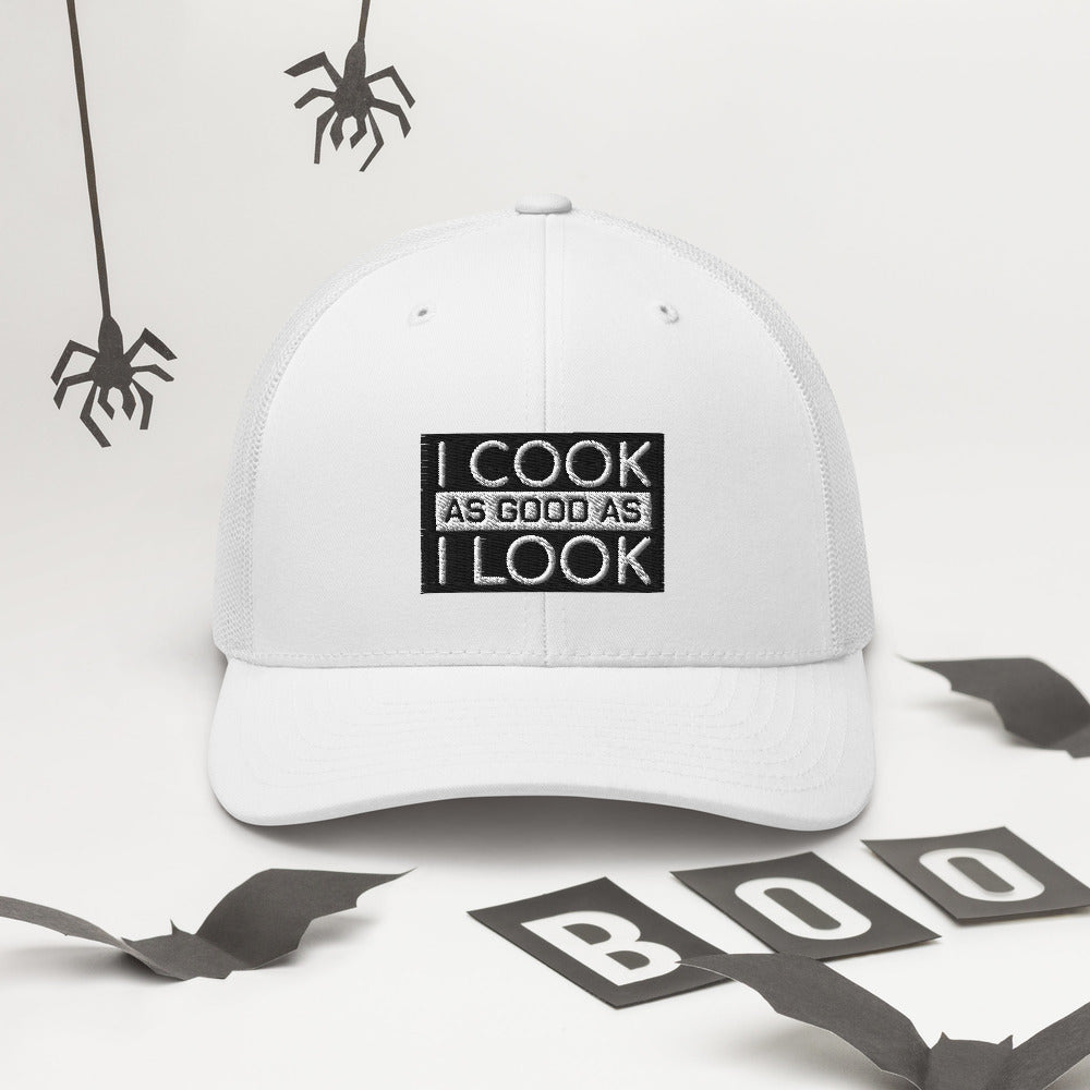 COOK AS GOOD AS I LOOK Trucker Cap