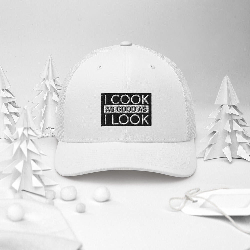 COOK AS GOOD AS I LOOK Trucker Cap