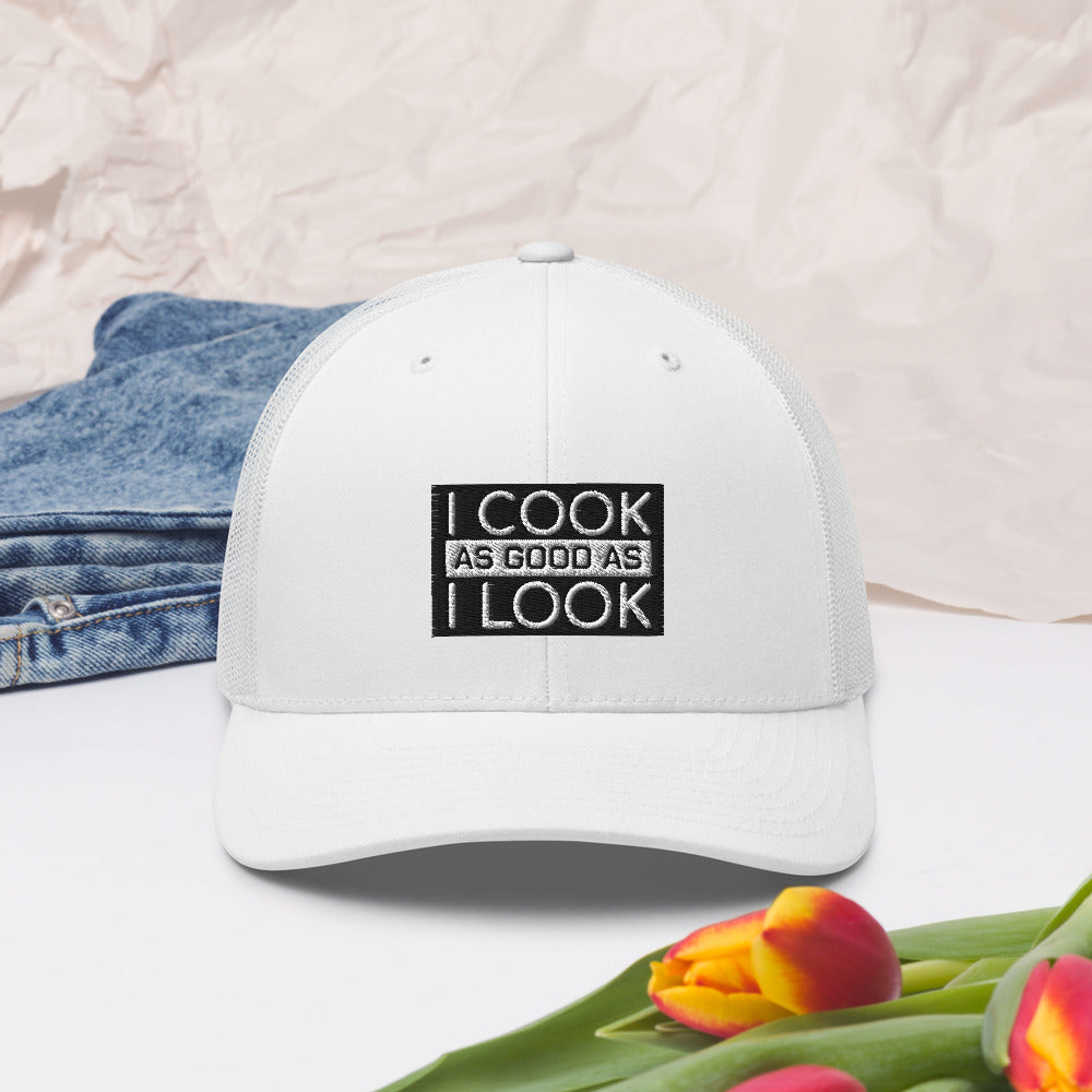 COOK AS GOOD AS I LOOK Trucker Cap