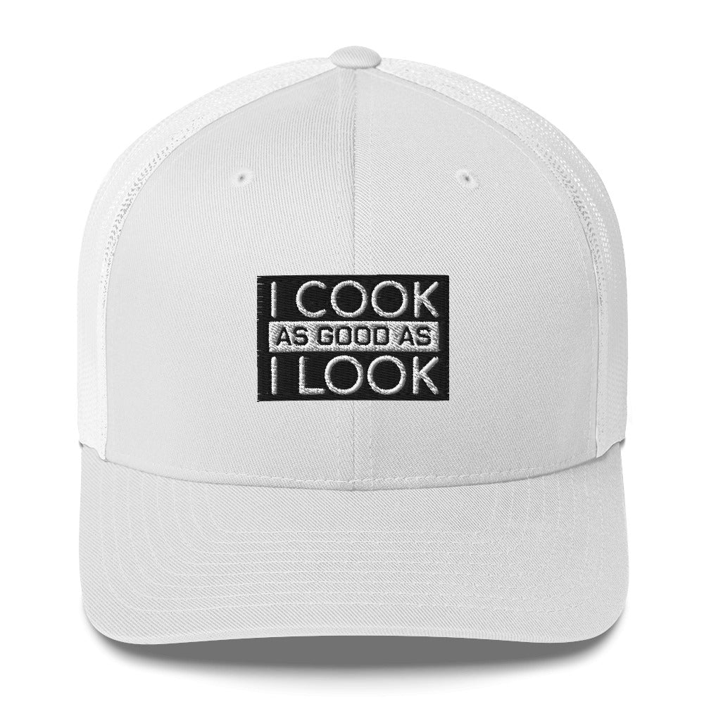 COOK AS GOOD AS I LOOK Trucker Cap