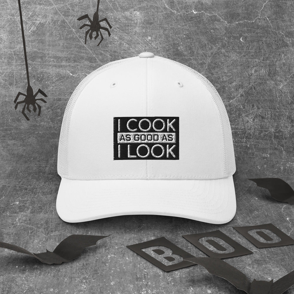 COOK AS GOOD AS I LOOK Trucker Cap