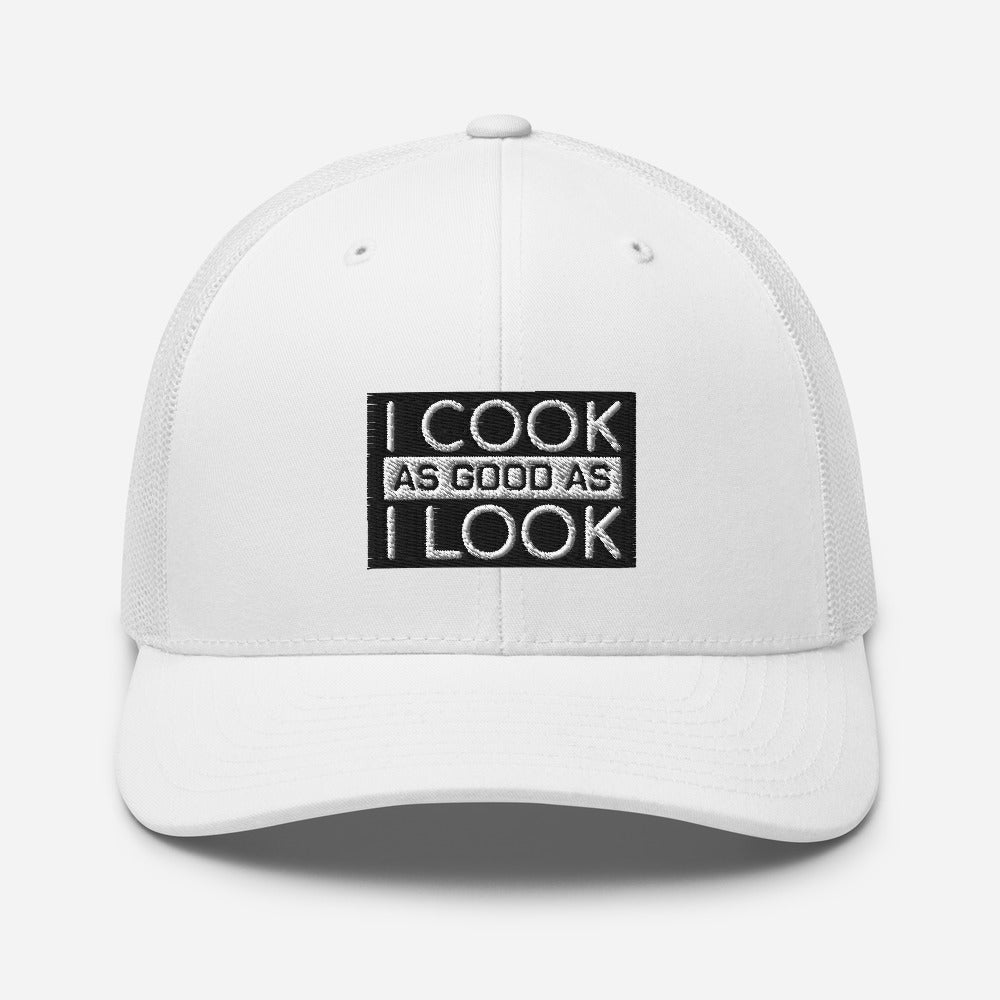 COOK AS GOOD AS I LOOK Trucker Cap