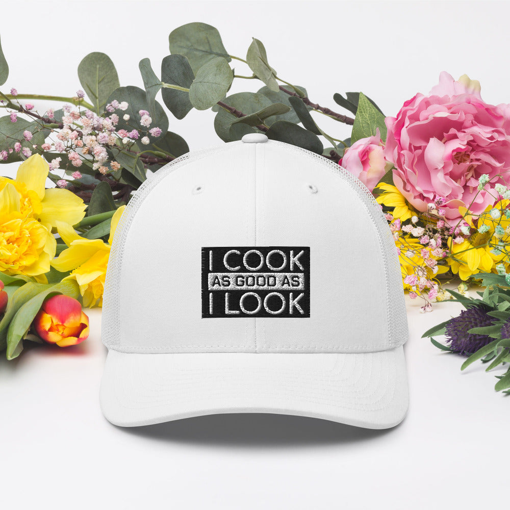 COOK AS GOOD AS I LOOK Trucker Cap