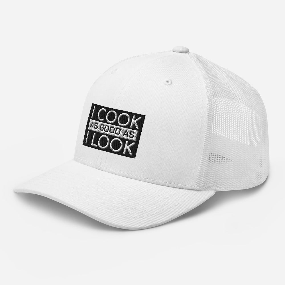 COOK AS GOOD AS I LOOK Trucker Cap