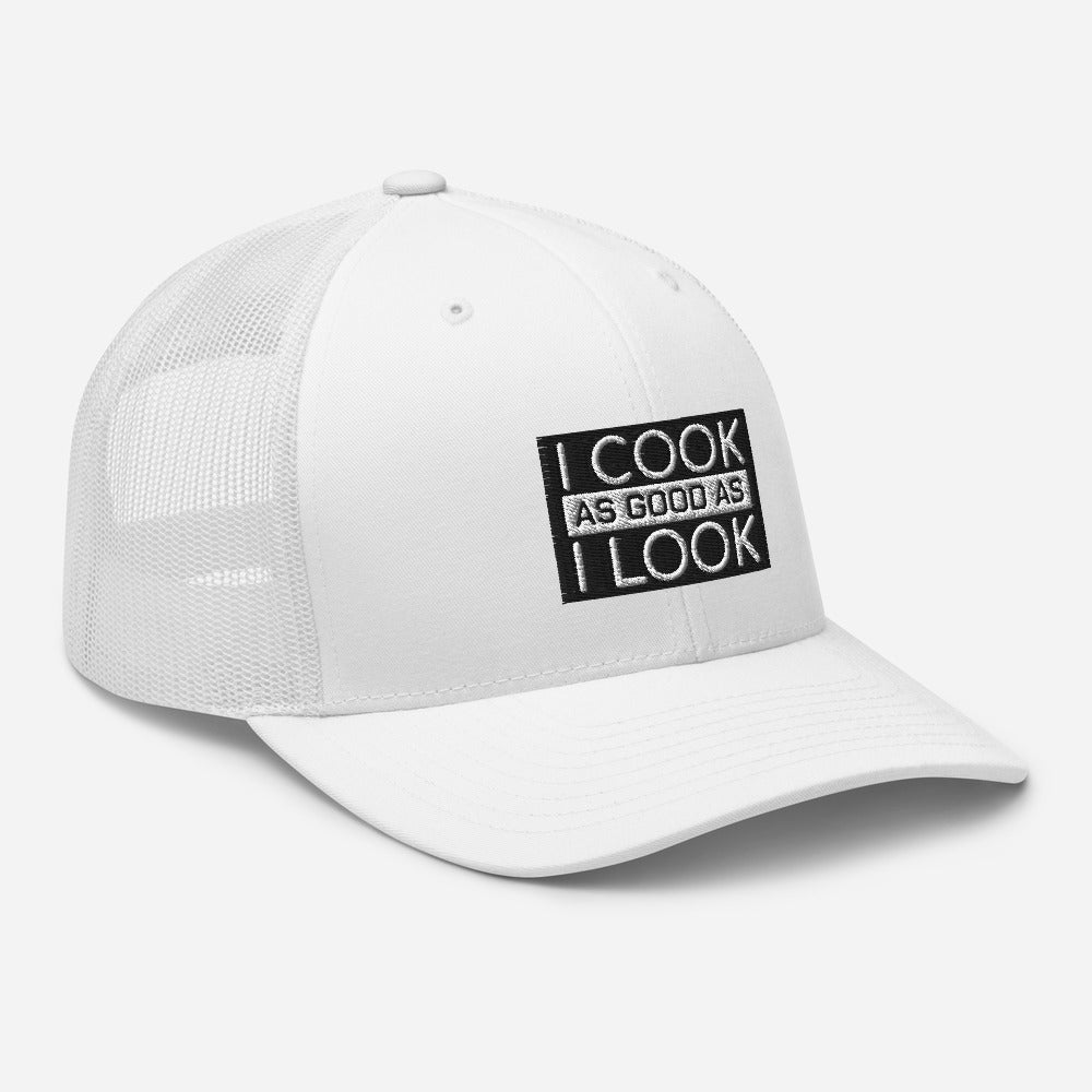 COOK AS GOOD AS I LOOK Trucker Cap